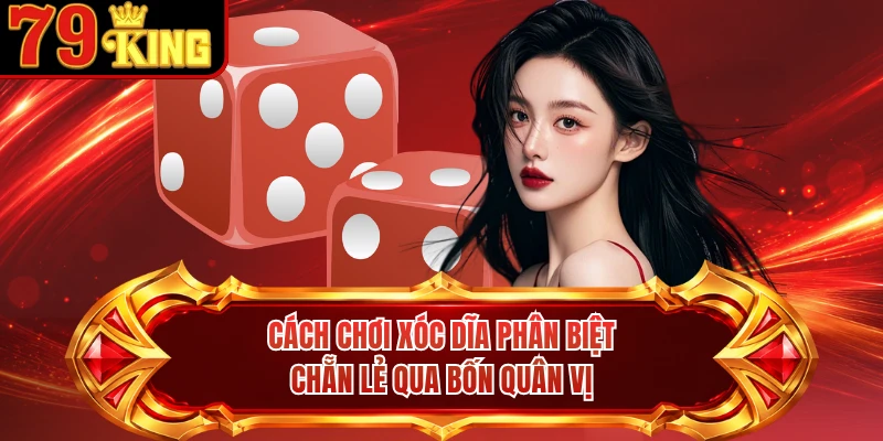 Cách chơi xóc dĩa phân biệt chẵn lẻ qua bốn quân vị