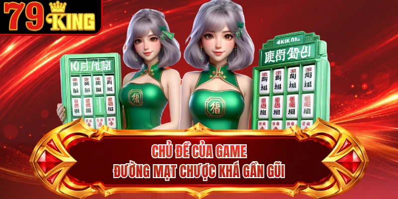 Chủ đề của game Đường Mạt Chược khá gần gũi 