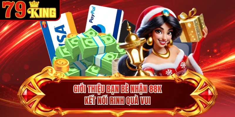 Giới Thiệu Bạn Bè Nhận 88K - Kết Nối Rinh Quà Vui
