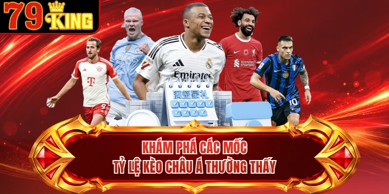 Khám phá các mốc tỷ lệ kèo châu á thường thấy