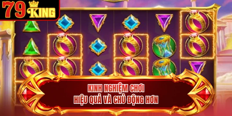 Kinh nghiệm chơi hiệu quả và chủ động hơn 