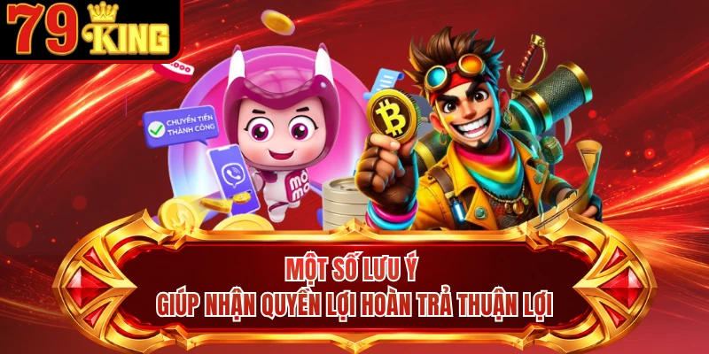 Một số lưu ý giúp nhận quyền lợi hoàn trả thuận lợi 