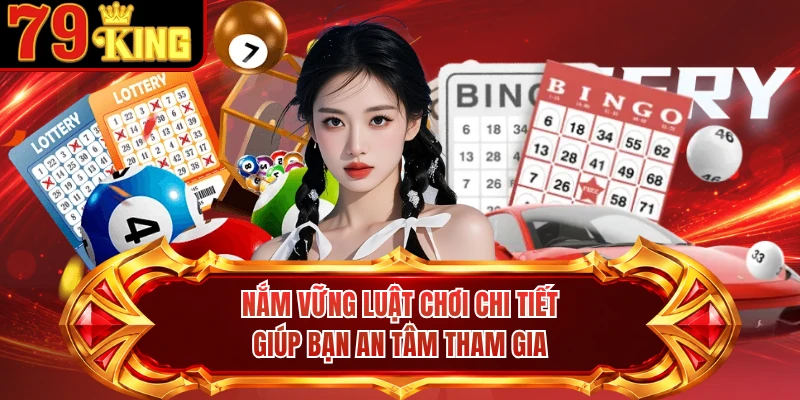 Nắm vững luật chơi chi tiết giúp bạn an tâm tham gia
