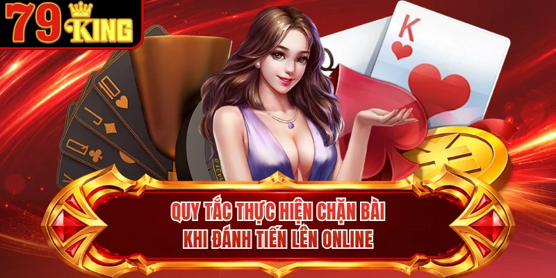 Quy tắc thực hiện chặn bài khi đánh tiến lên online