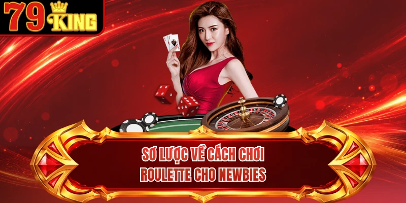 Sơ lược về cách chơi Roulette cho newbies