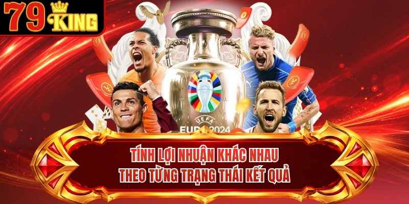 Tính lợi nhuận khác nhau theo từng trạng thái kết quả